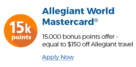 Allegiant World Mastercard | 15,000 bonus points offer - equal to $150 off Allegiant travel. Apply Now